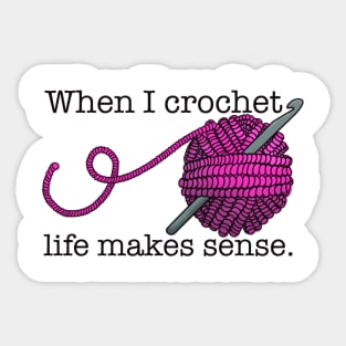 When I crochet life makes sense Sticker